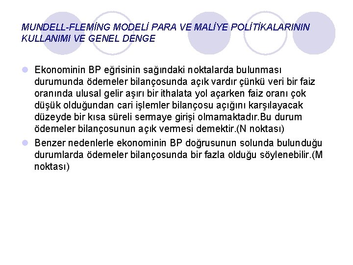 MUNDELL-FLEMİNG MODELİ PARA VE MALİYE POLİTİKALARININ KULLANIMI VE GENEL DENGE l Ekonominin BP eğrisinin