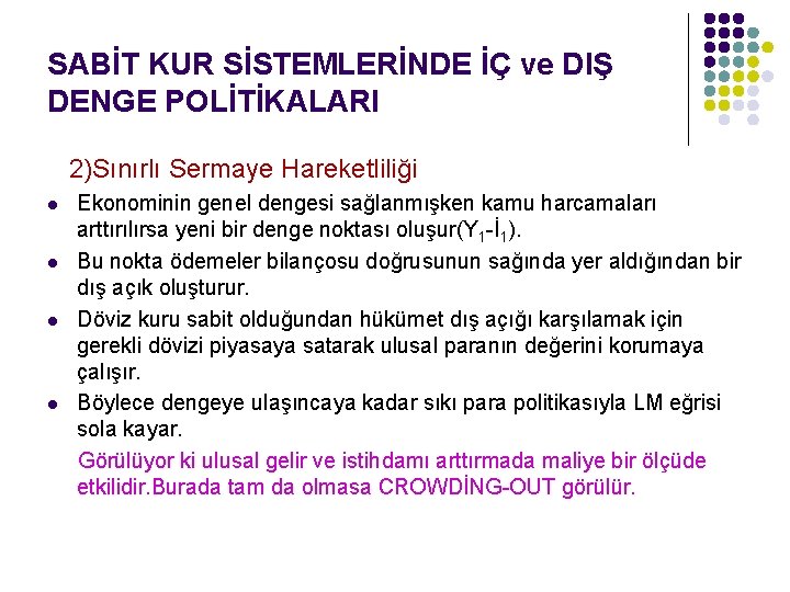 SABİT KUR SİSTEMLERİNDE İÇ ve DIŞ DENGE POLİTİKALARI 2)Sınırlı Sermaye Hareketliliği l l Ekonominin