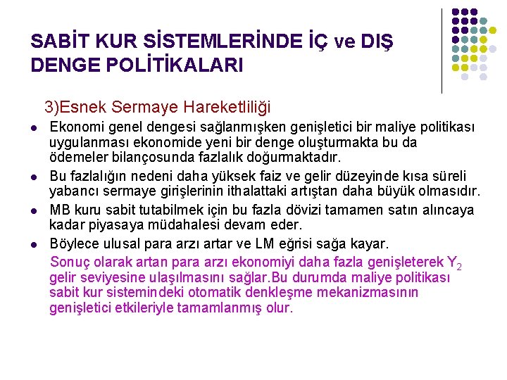 SABİT KUR SİSTEMLERİNDE İÇ ve DIŞ DENGE POLİTİKALARI 3)Esnek Sermaye Hareketliliği l l Ekonomi