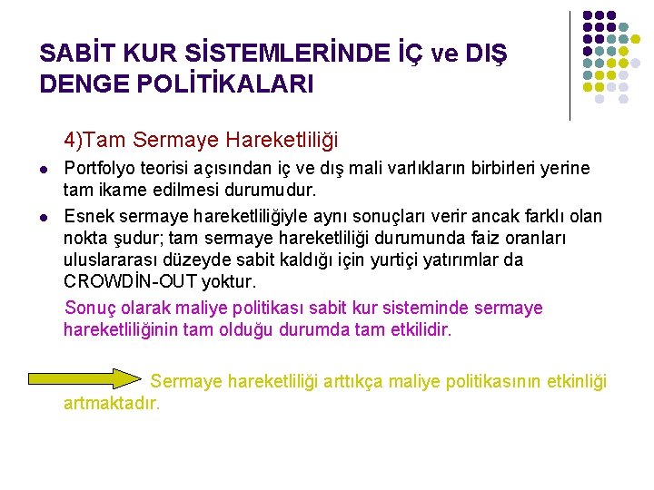 SABİT KUR SİSTEMLERİNDE İÇ ve DIŞ DENGE POLİTİKALARI 4)Tam Sermaye Hareketliliği l l Portfolyo