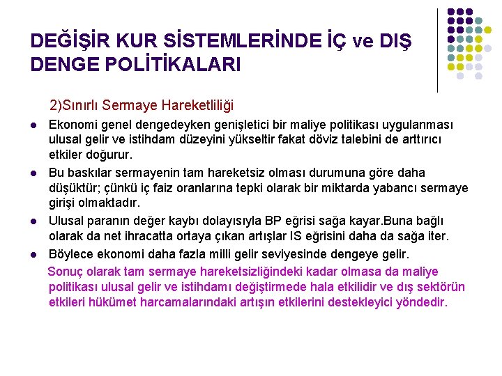 DEĞİŞİR KUR SİSTEMLERİNDE İÇ ve DIŞ DENGE POLİTİKALARI 2)Sınırlı Sermaye Hareketliliği l l Ekonomi