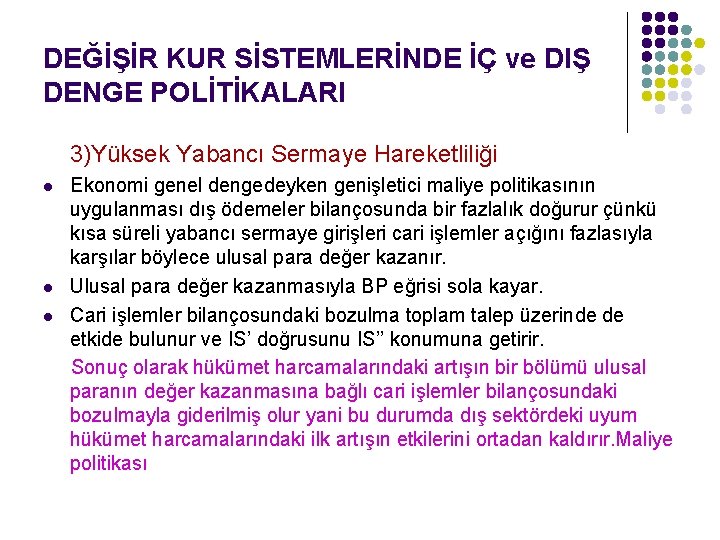 DEĞİŞİR KUR SİSTEMLERİNDE İÇ ve DIŞ DENGE POLİTİKALARI 3)Yüksek Yabancı Sermaye Hareketliliği l l