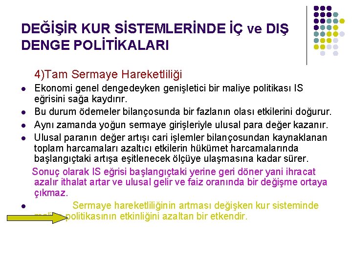 DEĞİŞİR KUR SİSTEMLERİNDE İÇ ve DIŞ DENGE POLİTİKALARI 4)Tam Sermaye Hareketliliği l l l