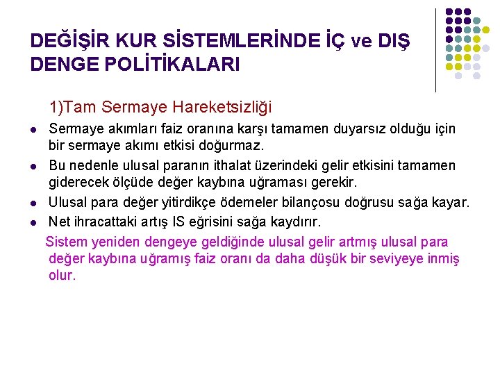 DEĞİŞİR KUR SİSTEMLERİNDE İÇ ve DIŞ DENGE POLİTİKALARI 1)Tam Sermaye Hareketsizliği l l Sermaye