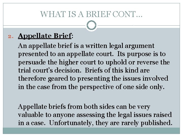 WHAT IS A BRIEF CONT… 2. Appellate Brief: An appellate brief is a written