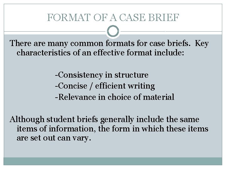 FORMAT OF A CASE BRIEF There are many common formats for case briefs. Key