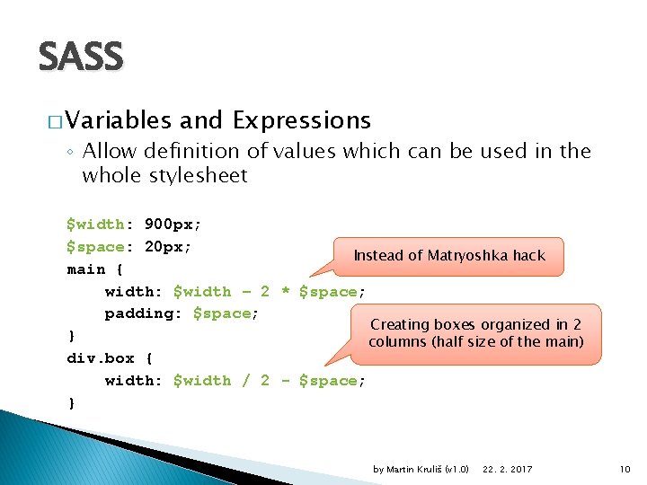 SASS � Variables and Expressions ◦ Allow definition of values which can be used