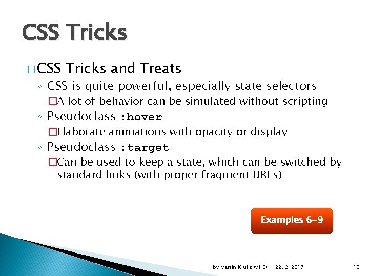 CSS Tricks � CSS Tricks and Treats ◦ CSS is quite powerful, especially state