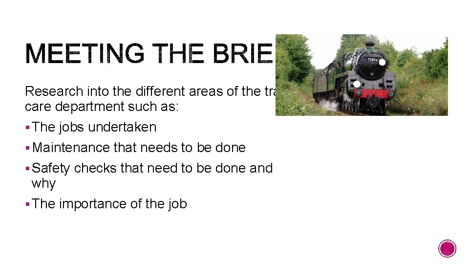 Research into the different areas of the train care department such as: § The