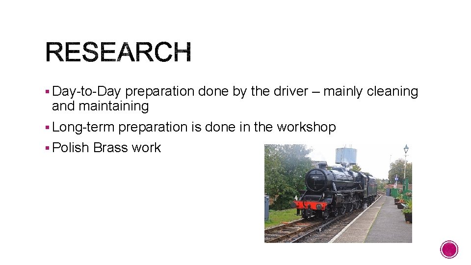 § Day-to-Day preparation done by the driver – mainly cleaning and maintaining § Long-term