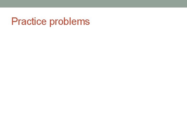 Practice problems 