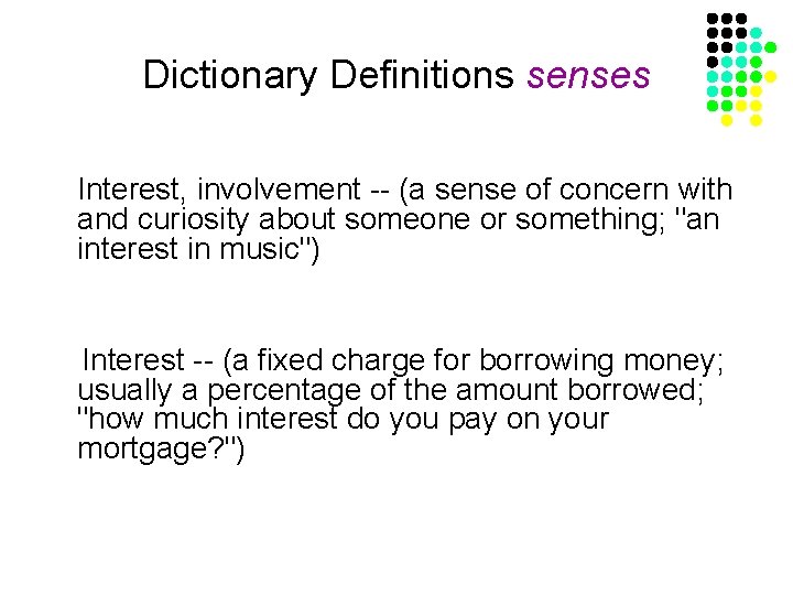 Dictionary Definitions senses Interest, involvement -- (a sense of concern with and curiosity about