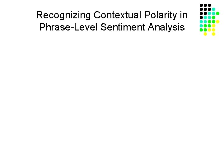 Recognizing Contextual Polarity in Phrase-Level Sentiment Analysis 