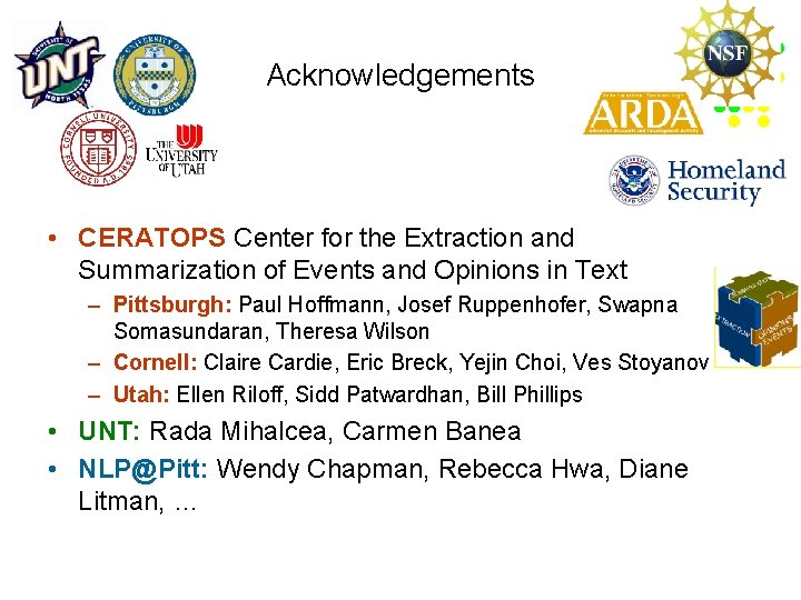 Acknowledgements • CERATOPS Center for the Extraction and Summarization of Events and Opinions in