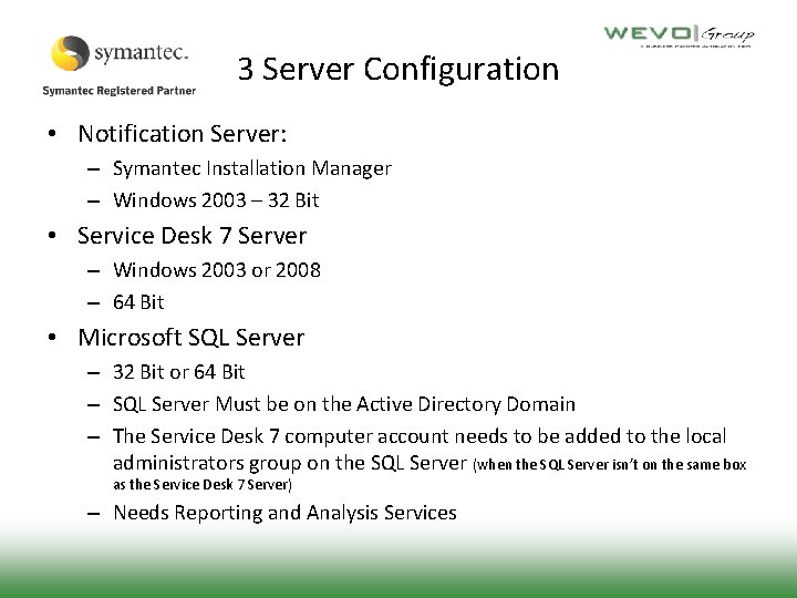 3 Server Configuration • Notification Server: – Symantec Installation Manager – Windows 2003 –