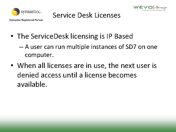 Service Desk Licenses • The Service. Desk licensing is IP Based – A user