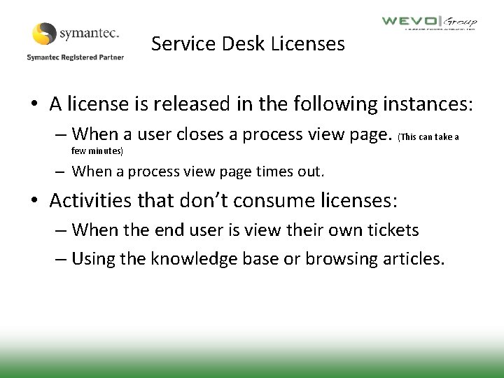 Service Desk Licenses • A license is released in the following instances: – When