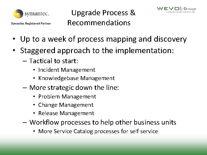 Upgrade Process & Recommendations • Up to a week of process mapping and discovery