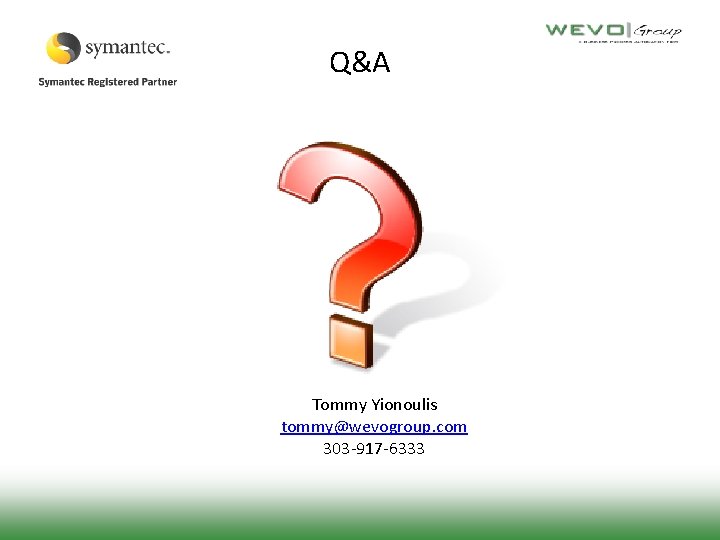 Q&A Tommy Yionoulis tommy@wevogroup. com 303 -917 -6333 