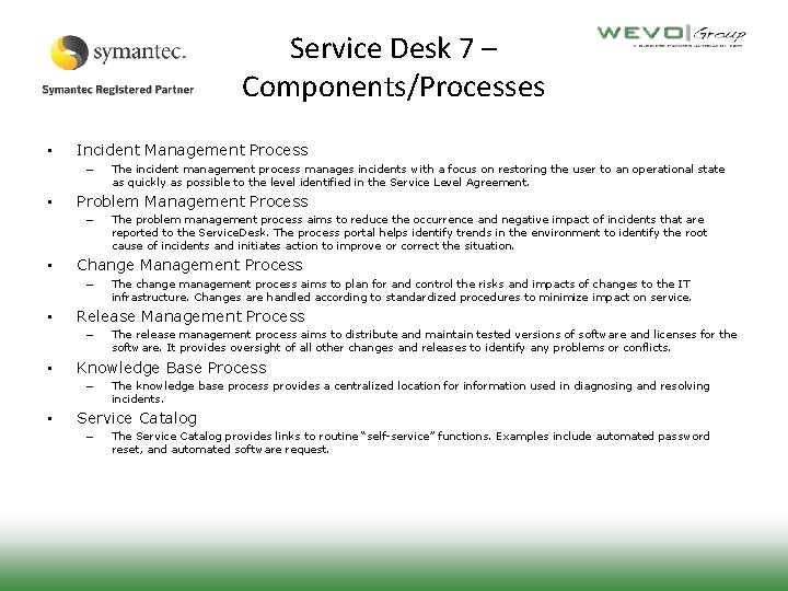 Service Desk 7 – Components/Processes • Incident Management Process – • Problem Management Process
