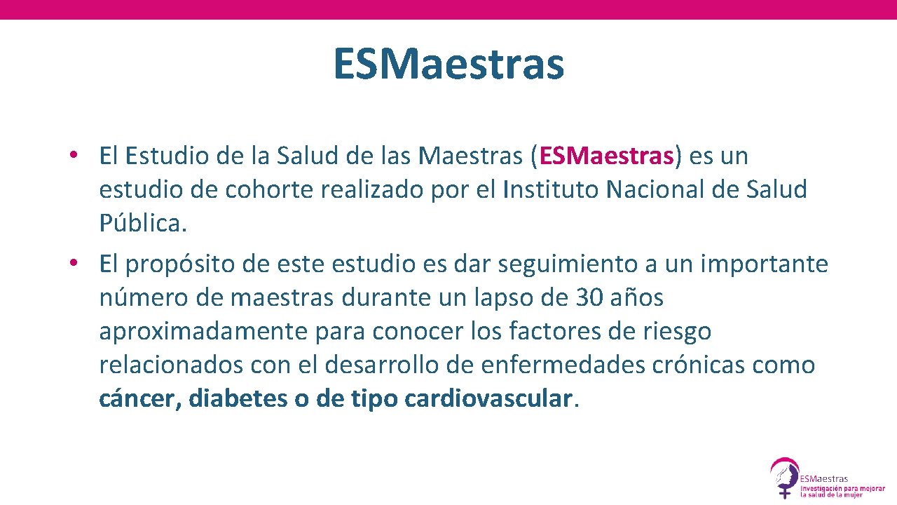 ESMaestras • El Estudio de la Salud de las Maestras (ESMaestras) es un estudio