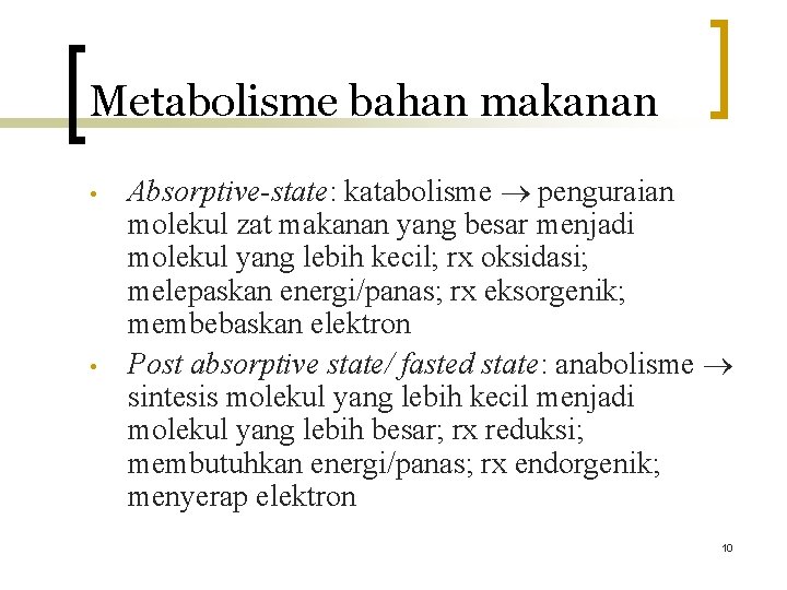 Metabolisme bahan makanan • • Absorptive-state: katabolisme penguraian molekul zat makanan yang besar menjadi