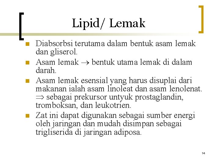 Lipid/ Lemak n n Diabsorbsi terutama dalam bentuk asam lemak dan gliserol. Asam lemak