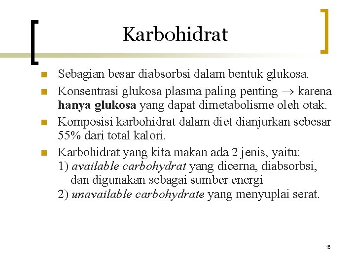 Karbohidrat n n Sebagian besar diabsorbsi dalam bentuk glukosa. Konsentrasi glukosa plasma paling penting