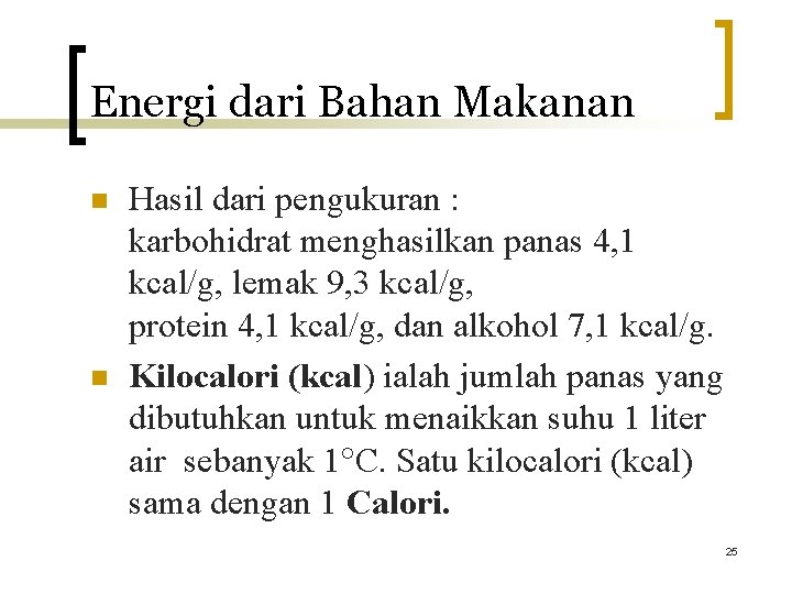 Energi dari Bahan Makanan n n Hasil dari pengukuran : karbohidrat menghasilkan panas 4,