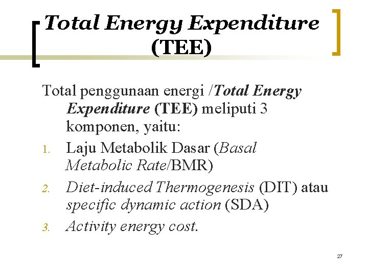 Total Energy Expenditure (TEE) Total penggunaan energi /Total Energy Expenditure (TEE) meliputi 3 komponen,