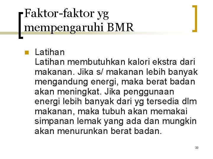 Faktor-faktor yg mempengaruhi BMR n Latihan membutuhkan kalori ekstra dari makanan. Jika s/ makanan