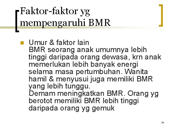 Faktor-faktor yg mempengaruhi BMR n Umur & faktor lain BMR seorang anak umumnya lebih