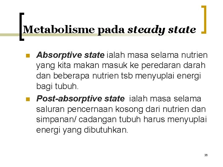 Metabolisme pada steady state n n Absorptive state ialah masa selama nutrien yang kita