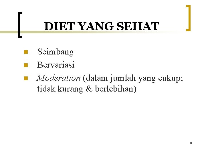 DIET YANG SEHAT n n n Seimbang Bervariasi Moderation (dalam jumlah yang cukup; tidak