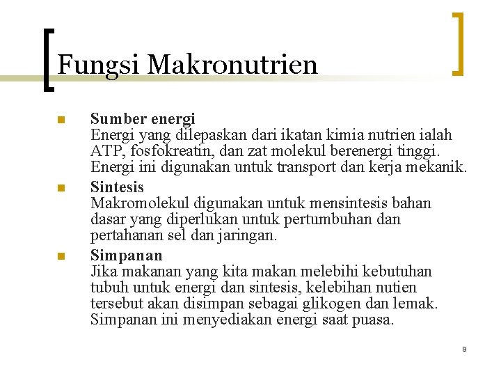 Fungsi Makronutrien n Sumber energi Energi yang dilepaskan dari ikatan kimia nutrien ialah ATP,