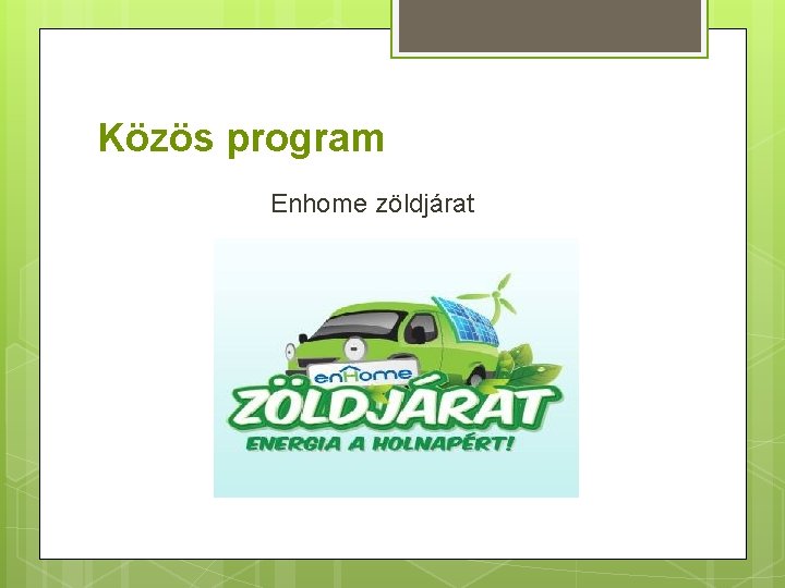 Közös program Enhome zöldjárat 