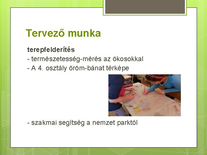 Tervező munka terepfelderítés - természetesség-mérés az ökosokkal - A 4. osztály öröm-bánat térképe -