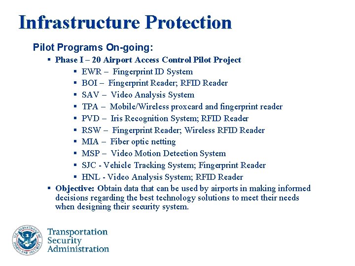 Infrastructure Protection Pilot Programs On-going: § Phase I – 20 Airport Access Control Pilot