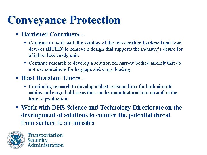 Conveyance Protection § Hardened Containers – § Continue to work with the vendors of