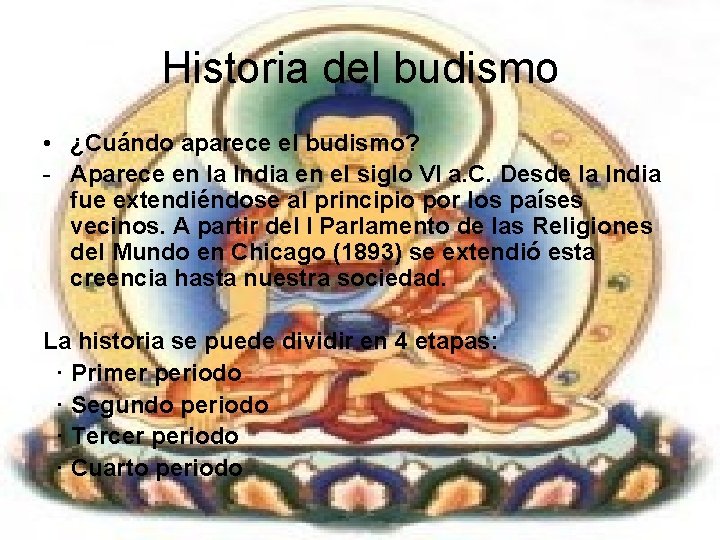 Historia del budismo • ¿Cuándo aparece el budismo? - Aparece en la India en