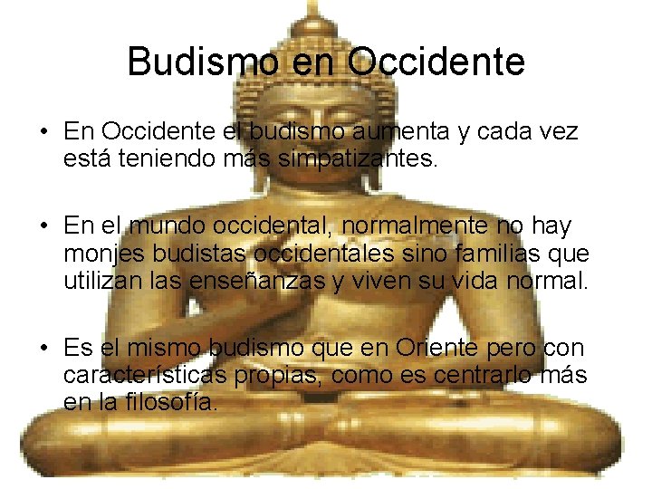 Budismo en Occidente • En Occidente el budismo aumenta y cada vez está teniendo
