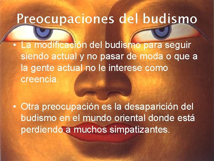 Preocupaciones del budismo • La modificación del budismo para seguir siendo actual y no