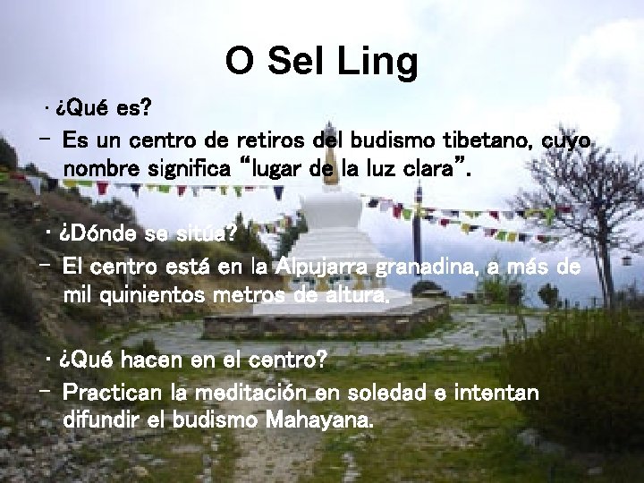 O Sel Ling · ¿Qué es? - Es un centro de retiros del budismo