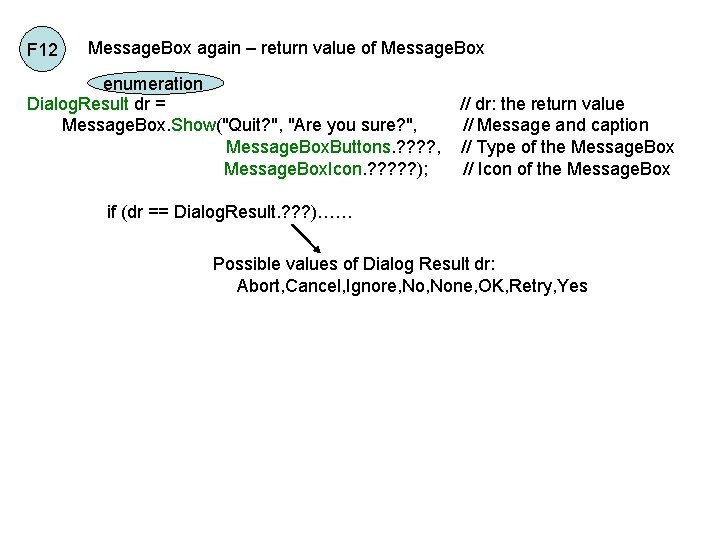 F 12 Message. Box again – return value of Message. Box enumeration Dialog. Result