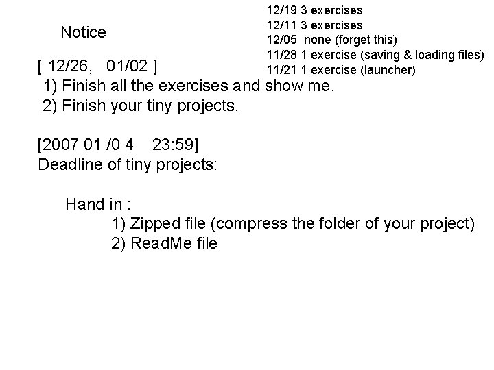 Notice 12/19 3 exercises 12/11 3 exercises 12/05 none (forget this) 11/28 1 exercise