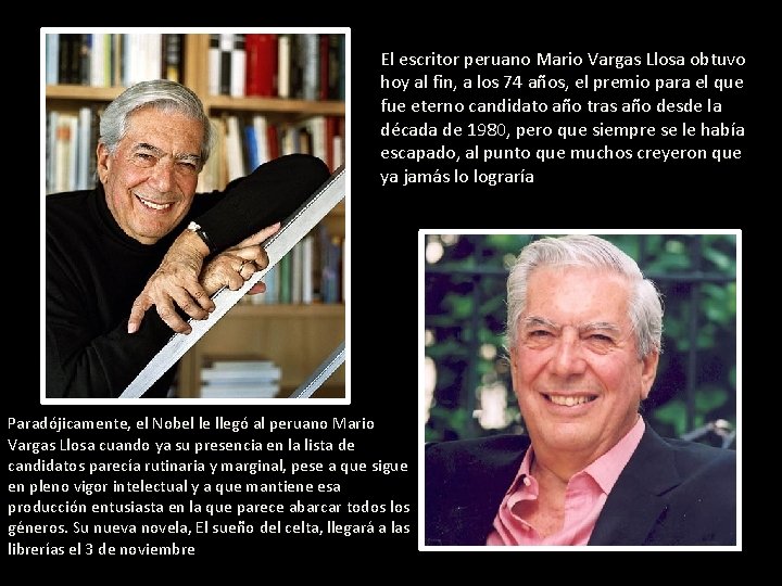 El escritor peruano Mario Vargas Llosa obtuvo hoy al fin, a los 74 años,