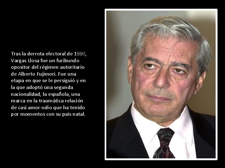 Tras la derrota electoral de 1990, Vargas Llosa fue un furibundo opositor del régimen