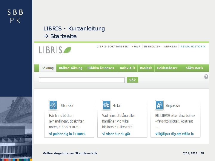 LIBRIS - Kurzanleitung Startseite Online-Angebote zur Skandinavistik 2/14/2022 | 20 