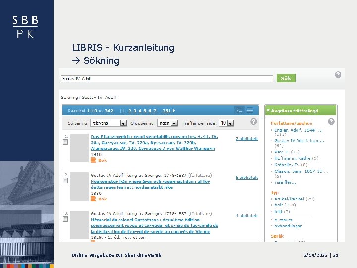 LIBRIS - Kurzanleitung Sökning Online-Angebote zur Skandinavistik 2/14/2022 | 21 