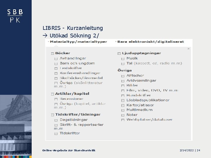 LIBRIS - Kurzanleitung Utökad Sökning 2/ Online-Angebote zur Skandinavistik 2/14/2022 | 24 